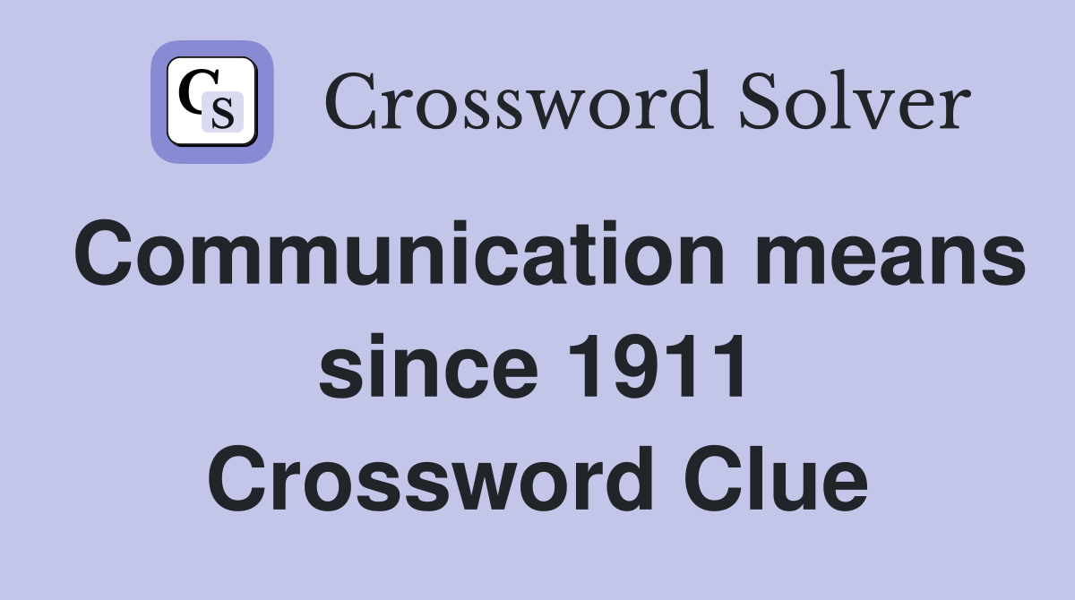 Communication means since 1911 Crossword Clue Answers Crossword Solver